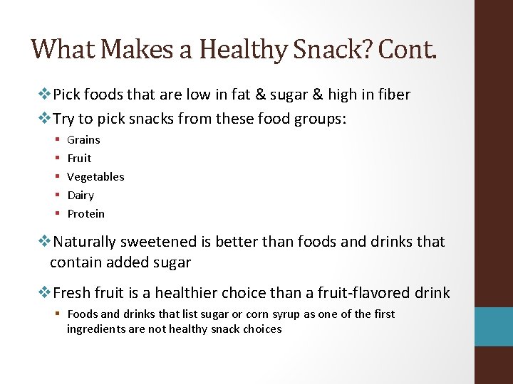 What Makes a Healthy Snack? Cont. v. Pick foods that are low in fat