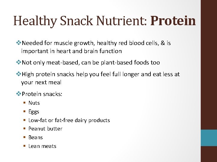 Healthy Snack Nutrient: Protein v. Needed for muscle growth, healthy red blood cells, &