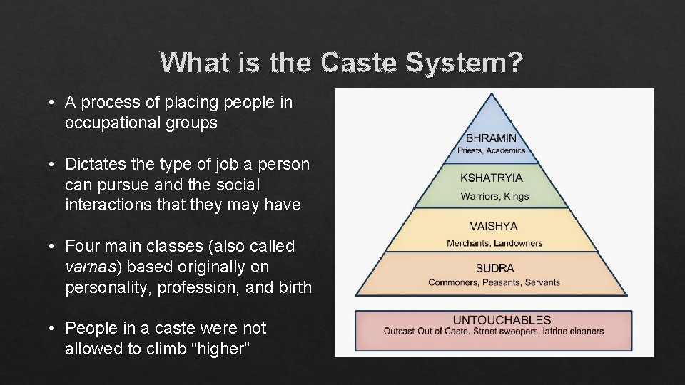 What is the Caste System? • A process of placing people in occupational groups