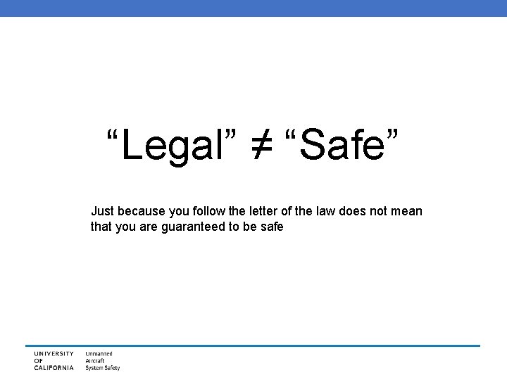 “Legal” ≠ “Safe” Just because you follow the letter of the law does not
