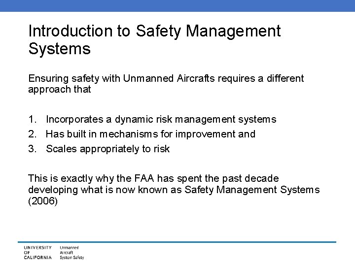 Introduction to Safety Management Systems Ensuring safety with Unmanned Aircrafts requires a different approach