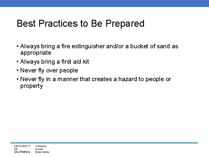 Best Practices to Be Prepared • Always bring a fire extinguisher and/or a bucket