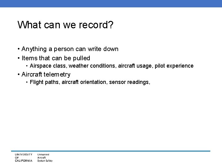 What can we record? • Anything a person can write down • Items that