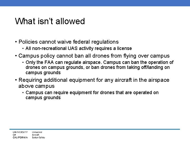 What isn’t allowed • Policies cannot waive federal regulations • All non-recreational UAS activity