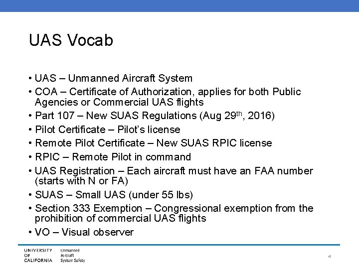 UAS Vocab • UAS – Unmanned Aircraft System • COA – Certificate of Authorization,