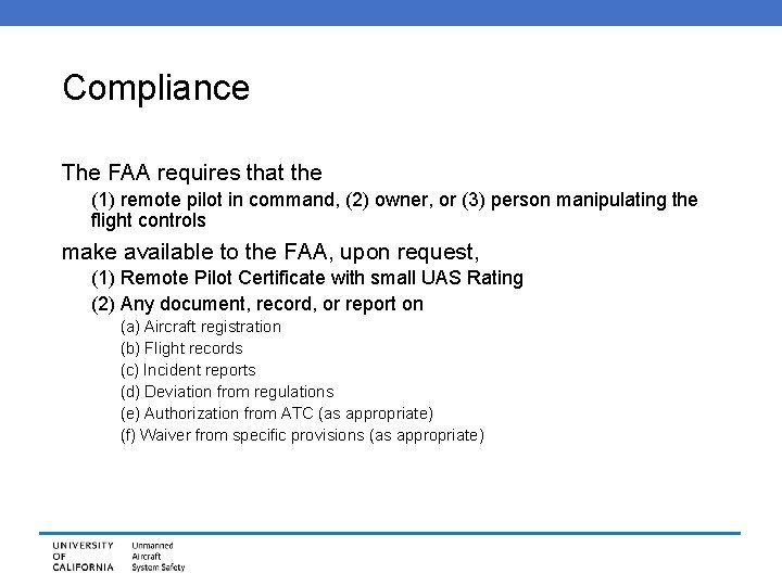 Compliance The FAA requires that the (1) remote pilot in command, (2) owner, or