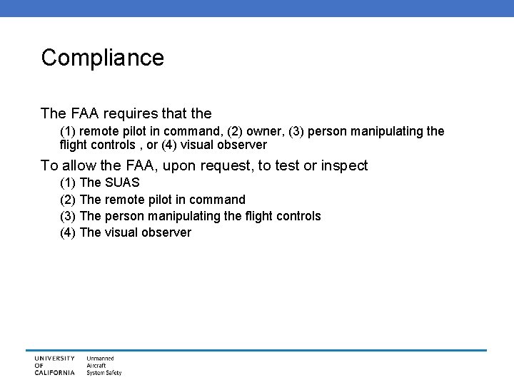 Compliance The FAA requires that the (1) remote pilot in command, (2) owner, (3)