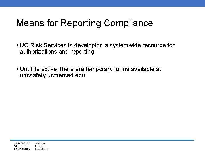 Means for Reporting Compliance • UC Risk Services is developing a systemwide resource for