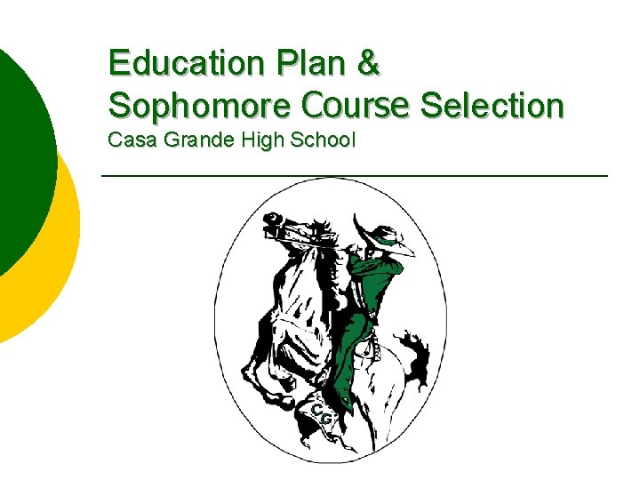 Education Plan & Sophomore Course Selection Casa Grande High School 