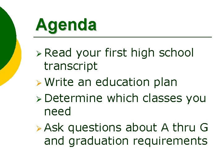 Agenda Ø Read your first high school transcript Ø Write an education plan Ø