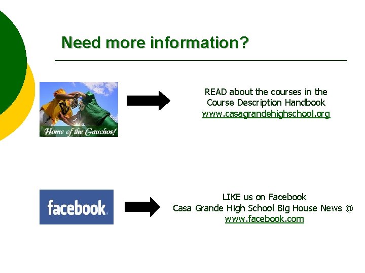 Need more information? READ about the courses in the Course Description Handbook www. casagrandehighschool.