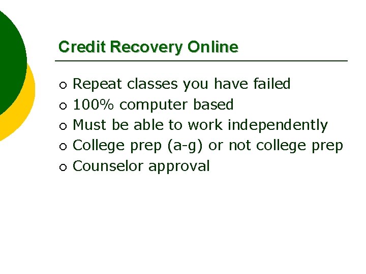 Credit Recovery Online ¡ ¡ ¡ Repeat classes you have failed 100% computer based