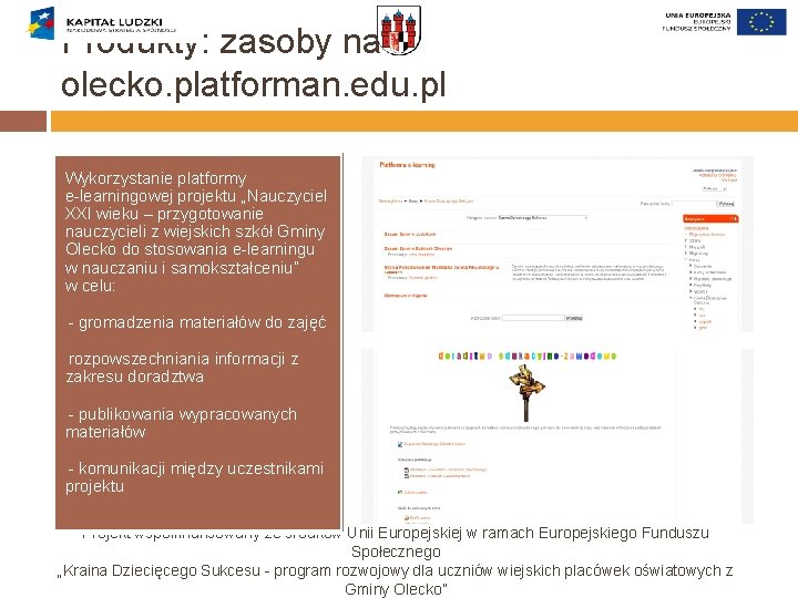 Produkty: zasoby na olecko. platforman. edu. pl Wykorzystanie platformy e-learningowej projektu „Nauczyciel XXI wieku