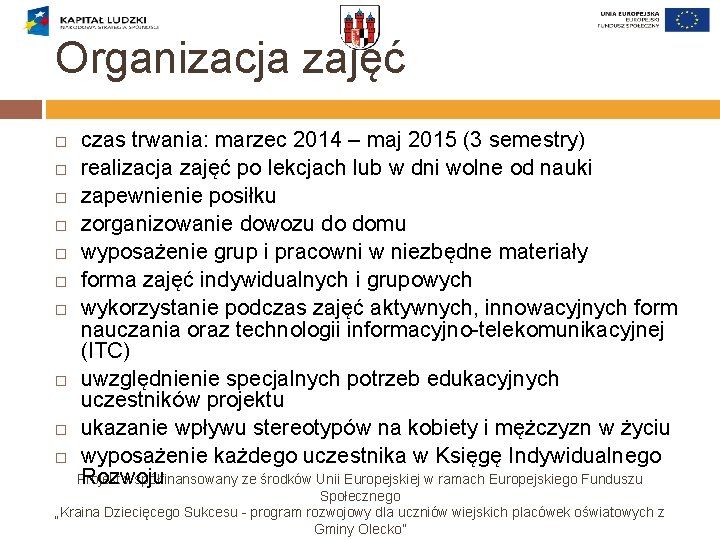 Organizacja zajęć czas trwania: marzec 2014 – maj 2015 (3 semestry) realizacja zajęć po