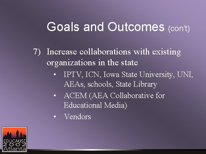 Goals and Outcomes (con’t) 7) Increase collaborations with existing organizations in the state •