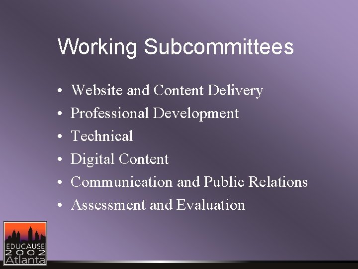 Working Subcommittees • • • Website and Content Delivery Professional Development Technical Digital Content