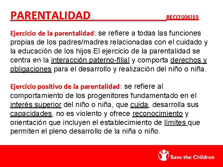 PARENTALIDAD REC(2006)19 Ejercicio de la parentalidad: parentalidad se refiere a todas las funciones propias