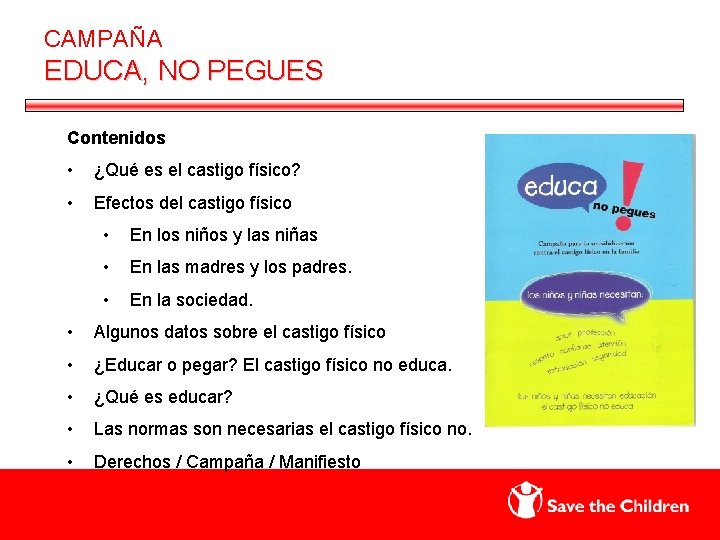 CAMPAÑA EDUCA, NO PEGUES Contenidos • ¿Qué es el castigo físico? • Efectos del