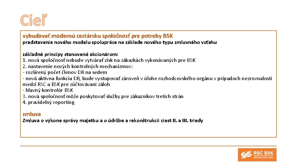 Cieľ vybudovať modernú cestársku spoločnosť pre potreby BSK predstavenie nového modelu spolupráce na základe