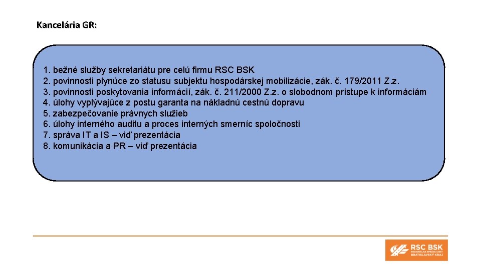 Kancelária GR: 1. bežné služby sekretariátu pre celú firmu RSC BSK 2. povinnosti plynúce