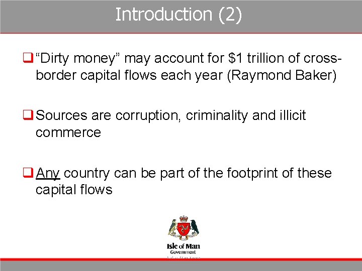 Introduction (2) q “Dirty money” may account for $1 trillion of crossborder capital flows