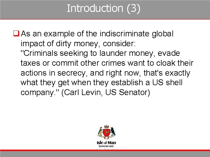 Introduction (3) q As an example of the indiscriminate global impact of dirty money,