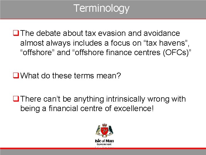 Terminology q The debate about tax evasion and avoidance almost always includes a focus