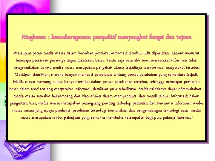 Ringkasan : keanekaragaman perspektif menyangkut fungsi dan tujuan Walaupun peran media massa dalam kenaikan