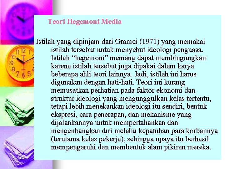 Teori Hegemoni Media Istilah yang dipinjam dari Gramci (1971) yang memakai istilah tersebut untuk