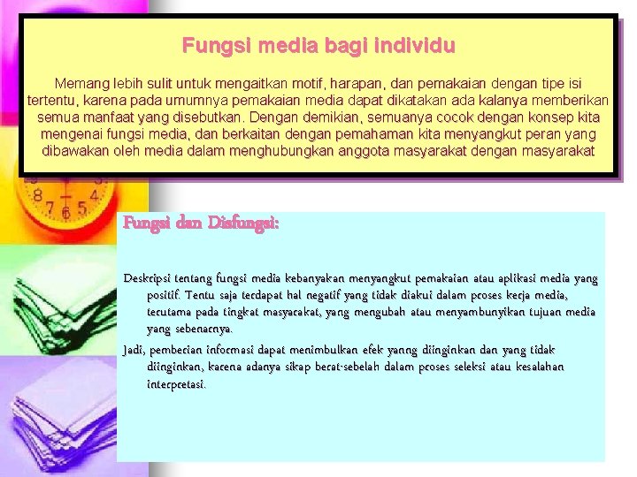 Fungsi media bagi individu Memang lebih sulit untuk mengaitkan motif, harapan, dan pemakaian dengan