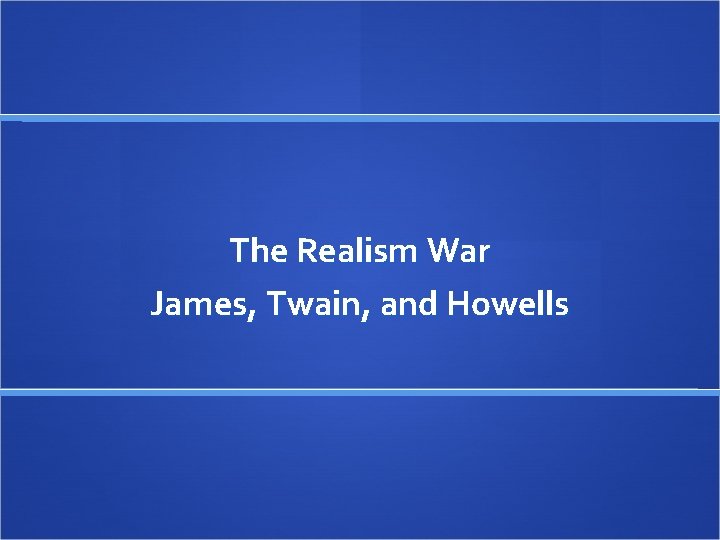 The Realism War James, Twain, and Howells 
