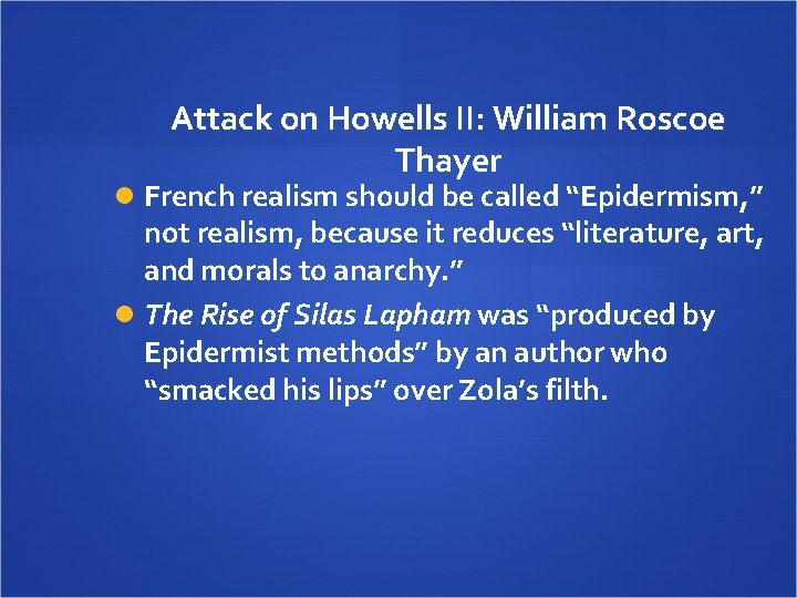 Attack on Howells II: William Roscoe Thayer French realism should be called “Epidermism, ”