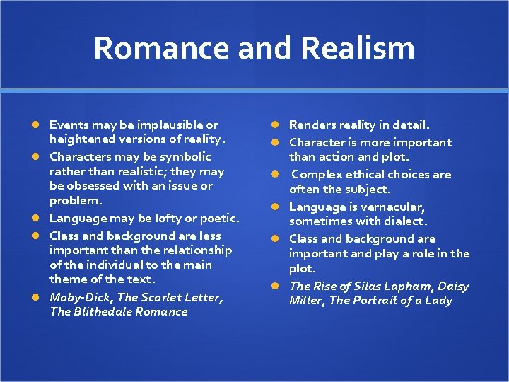 Romance and Realism Events may be implausible or heightened versions of reality. Characters may