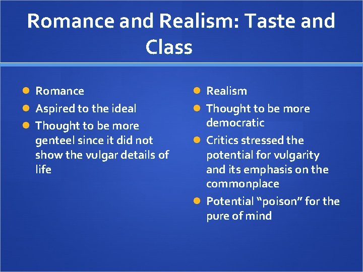 Romance and Realism: Taste and Class Romance Realism Aspired to the ideal Thought to