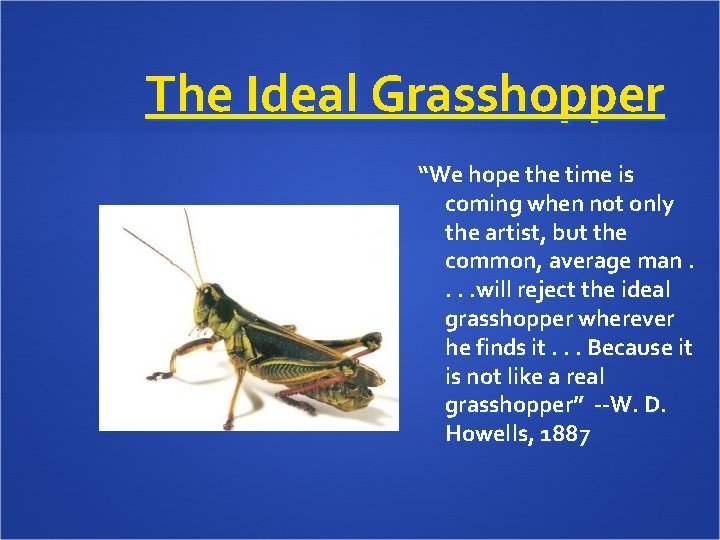The Ideal Grasshopper “We hope the time is coming when not only the artist,