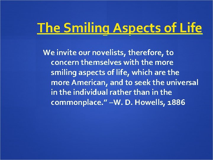 The Smiling Aspects of Life We invite our novelists, therefore, to concern themselves with
