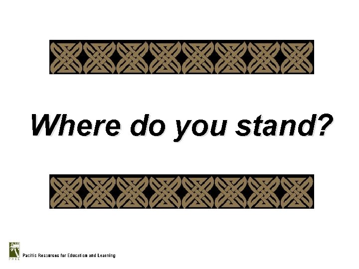 Where do you stand? 