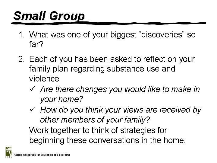 Small Group 1. What was one of your biggest “discoveries” so far? 2. Each