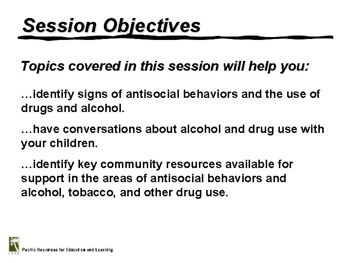Session Objectives Topics covered in this session will help you: …identify signs of antisocial