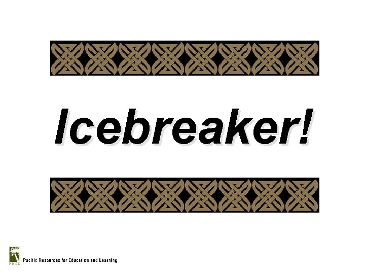 Icebreaker! 