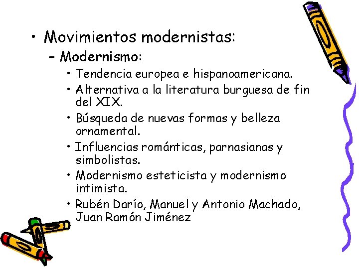  • Movimientos modernistas: – Modernismo: • Tendencia europea e hispanoamericana. • Alternativa a