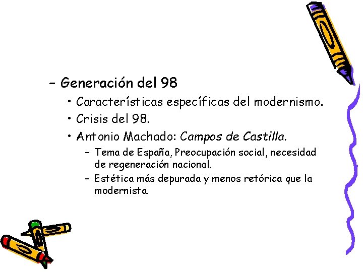 – Generación del 98 • Características específicas del modernismo. • Crisis del 98. •