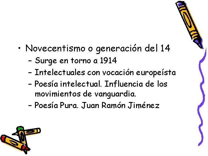  • Novecentismo o generación del 14 – Surge en torno a 1914 –