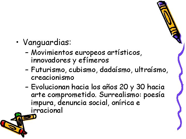  • Vanguardias: – Movimientos europeos artísticos, innovadores y efímeros – Futurismo, cubismo, dadaísmo,