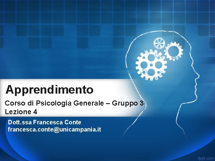 Apprendimento Corso di Psicologia Generale – Gruppo 3 Lezione 4 Dott. ssa Francesca Conte