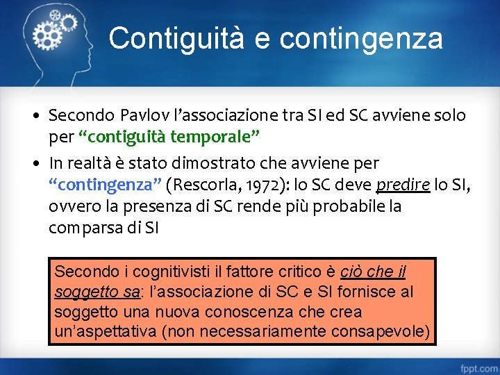 Contiguità e contingenza • Secondo Pavlov l’associazione tra SI ed SC avviene solo per