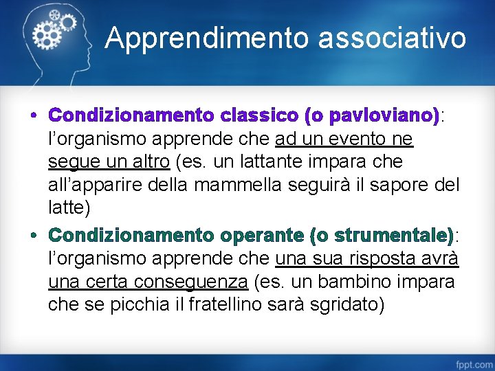 Apprendimento associativo • Condizionamento classico (o pavloviano): l’organismo apprende che ad un evento ne