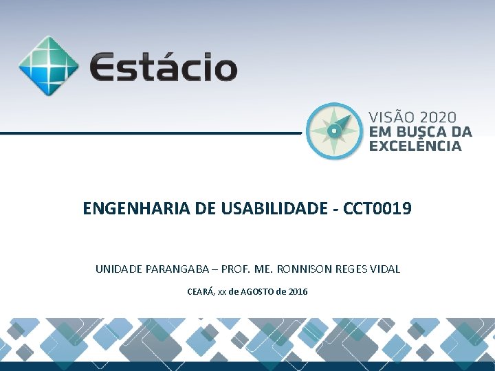 ENGENHARIA DE USABILIDADE - CCT 0019 UNIDADE PARANGABA – PROF. ME. RONNISON REGES VIDAL