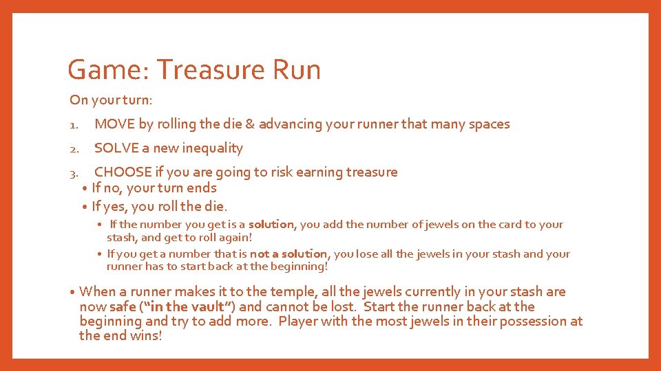 Game: Treasure Run On your turn: 1. MOVE by rolling the die & advancing