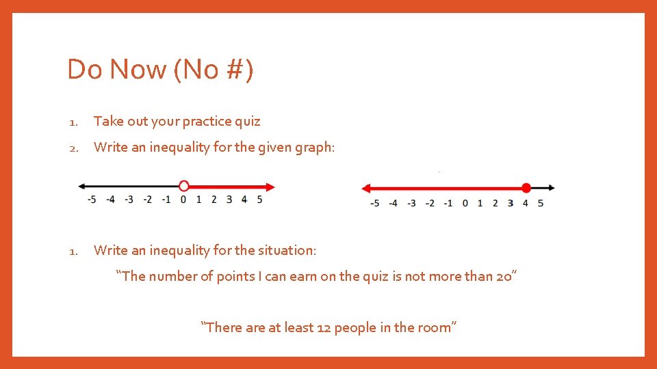 Do Now (No #) 1. Take out your practice quiz 2. Write an inequality